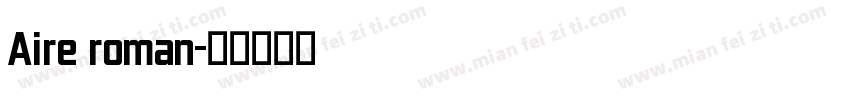 Aire roman字体转换